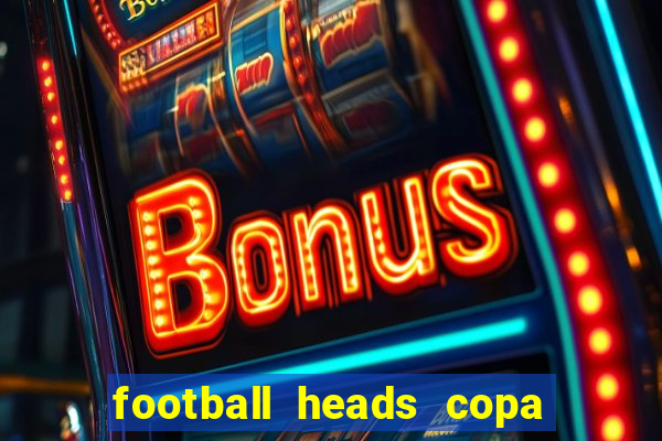 football heads copa libertadores 2015 dvadi